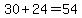 30%2B24=54