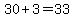 30%2B3=33