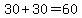 30%2B30=60