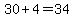 30%2B4=34