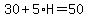30%2B5%2AH=50