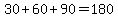30%2B60%2B90=180
