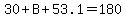 30%2BB%2B53.1=180