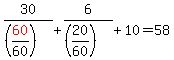 30%2F%28%28red%2860%29%2F60%29%29+%2B+6%2F%28%2820%2F60%29%29+%2B+10+=+58