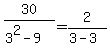 30%2F%283%5E2-9%29+=+2%2F%283-3%29
