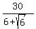 30%2F%286%2Bsqrt%286%29%29