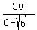 30%2F%286-sqrt%286%29%29