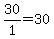 30%2F1+=+30