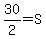 30%2F2=+S