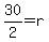 30%2F2=r