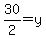 30%2F2=y