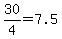 30%2F4=7.5