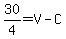 30%2F4+=+V+-+C