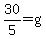 30%2F5=g