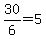 30%2F6+=+5+