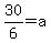 30%2F6+=+a