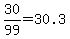30%2F99=30.3