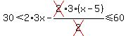30%3C2%2A3x-cross%282%29%2A3%28x-5%29%2Fcross%282%29%3C=60