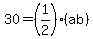 30=%281%2F2%29%28ab%29