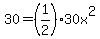 30=%281%2F2%2930x%5E2