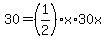 30=%281%2F2%29x%2A30x