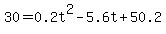 30=+0.2t%5E2+-5.6t+%2B+50.2