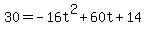 30=-16t%5E2%2B60t%2B14