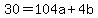 30=104a%2B4b