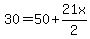 30=50%2B21x%2F2