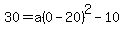 30=a%280-20%29%5E2-10