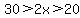 30%3E2x%3E20