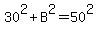 30%5E2%2BB%5E2=50%5E2