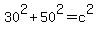 30%5E2+%2B+50%5E2+=+c%5E2