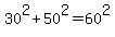 30%5E2+%2B+50%5E2++=+60%5E2
