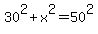 30%5E2+%2B+x%5E2+=+50%5E2
