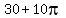 30+%2B+10pi