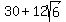 30+%2B+12sqrt%286%29