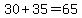 30+%2B+35+=+65