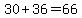 30+%2B+36+=+66