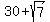 30+%2B+sqrt%287%29
