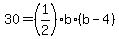 30+=+%281%2F2%29%2Ab%2A%28b+-+4%29