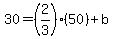 30+=+%282%2F3%29%2850%29+%2B+b