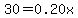 30+=+0.20x