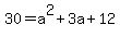 30+=+a%5E2+%2B+3a+%2B+12