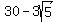 30+-+3sqrt%285%29