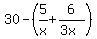 30-%285%2Fx%2B6%2F%283x%29%29