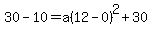 30-10=a%2812-0%29%5E2%2B30