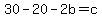 30-20-2b=c