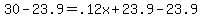 30-23.9=.12x%2B23.9-23.9