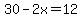 30-2x=12